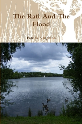 The Raft And The Flood by Naughton, Patrick