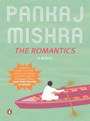 The Romantics: A Novel: Now with a New Introduction by Mishra, Pankaj