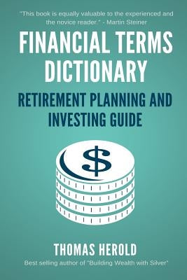 Financial Terms Dictionary - Retirement Planning and Investing Guide by Crowder, Wesley
