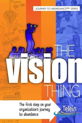 The Vision Thing by The Telein Group, Inc