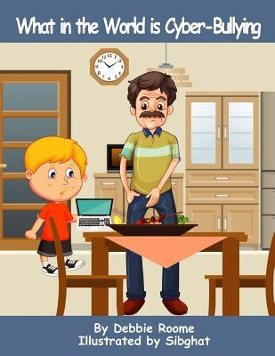 What in the World is Cyber-Bullying by Roome, Debbie