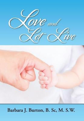 Love and Let Live by Burton, Barbara J.