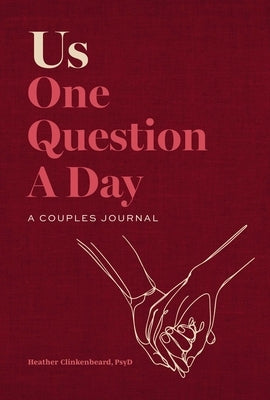 Us: One Question a Day--A Couples Journal by Clinkenbeard Psyd, Heather