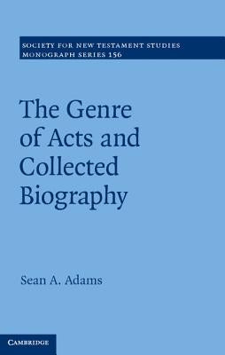 The Genre of Acts and Collected Biography by Adams, Sean A.