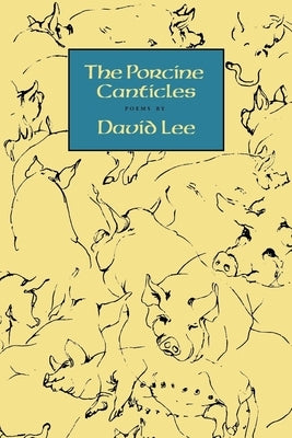 The Porcine Canticles by Lee, David