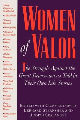 Women of Valor: The Struggle Against the Great Depression as Told in Their Own Life Stories by Sternsher, Bernard