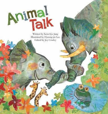 Animal Talk: Animal Communication by Jang, Seon-Hye
