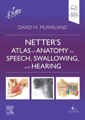 Netter's Atlas of Anatomy for Speech, Swallowing, and Hearing by McFarland, David H.