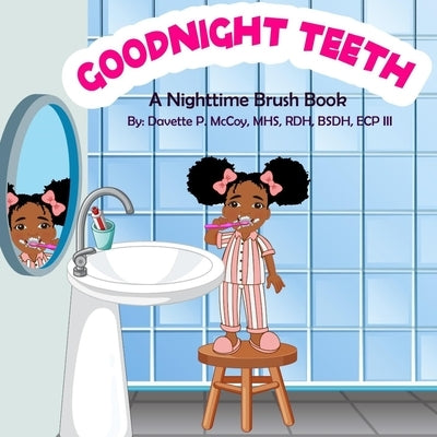Goodnight Teeth: A Nighttime Brush Book by McCoy, Davette