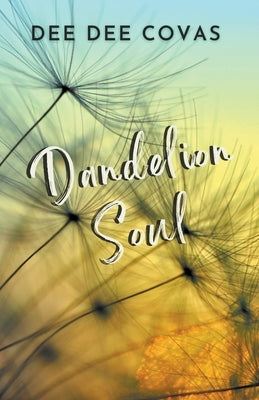 Dandelion Soul by Covas, Dee Dee
