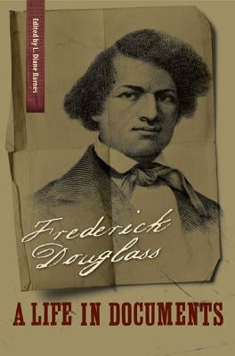 Frederick Douglass: A Life in Documents by Douglass, Frederick