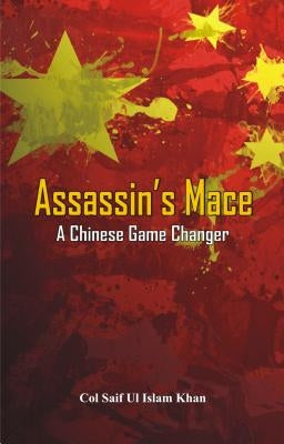 Assassin's Mace: A Chinese Game Changer by Khan, Saif Ul Islam