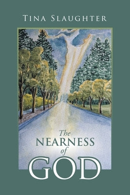 The Nearness of God by Slaughter, Tina