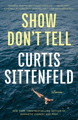 Show Don't Tell: Stories by Sittenfeld, Curtis