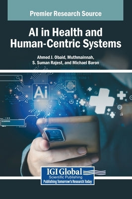 AI in Health and Human-Centric Systems by Obaid, Ahmed J.