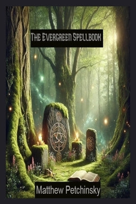 The Evergreen Spellbook by Petchinsky, Matthew