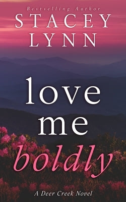 Love Me Boldly by Lynn, Stacey