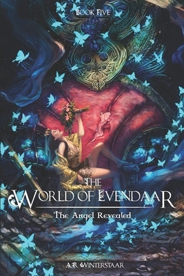 The Angel Revealed: The World of Evendaar by Winterstaar, A. R.