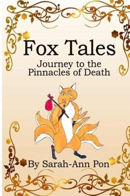 Fox Tales: Journey to the Pinnacles of Death by Pon, Sarah_ann