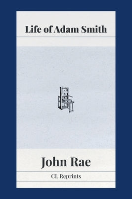Life of Adam Smith by Rae, John