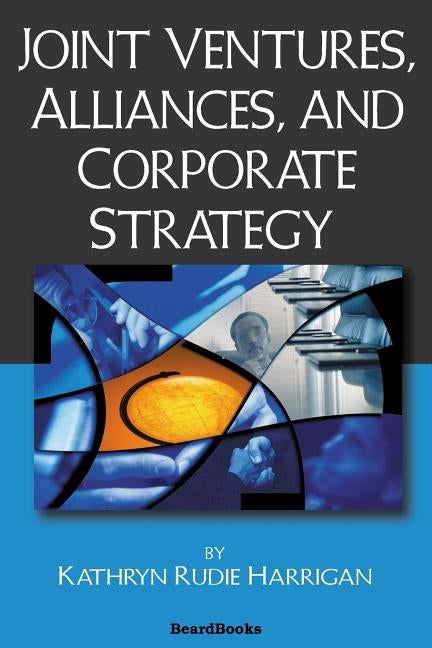 Joint Ventures, Alliances, and Corporate Strategy by Harrigan, Kathryn Rudie