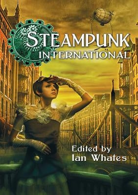 Steampunk International by Whates, Ian
