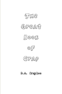 The Great Book of Crap by Craplee, D. a.