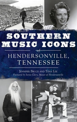 Southern Music Icons of Hendersonville, Tennessee by Bruce, Jennifer