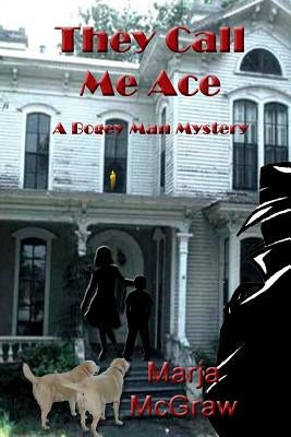 They Call Me Ace: A Bogey Man Mystery by McGraw, Marja
