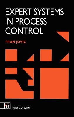 Expert Systems in Process Control by Jovic, F. L.