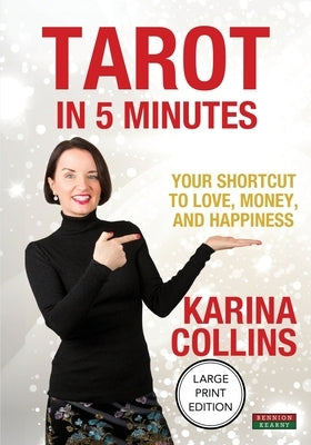 Tarot in 5 Minutes: Your Shortcut to Love, Money, and Happiness by Collins, Karina
