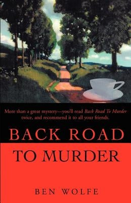 Back Road To Murder by Wolfe, Ben