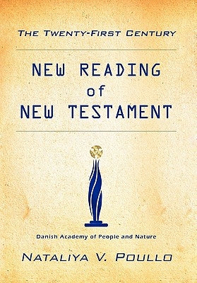 The Twenty-First Century: New Reading of New Testament by Poullo, Nataliya V.