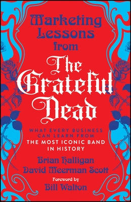 Marketing Lessons from the Grateful Dead by Scott, David Meerman