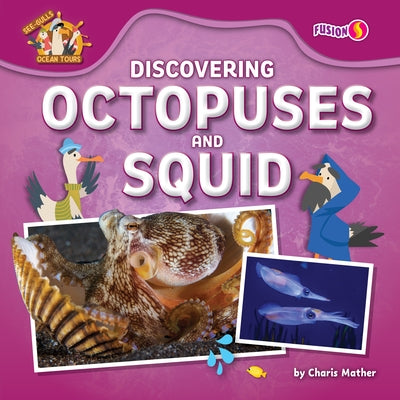 Discovering Octopuses and Squid by Mather, Charis