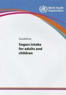 Guideline, Sugars Intake for Adults and Children by World Health Organization