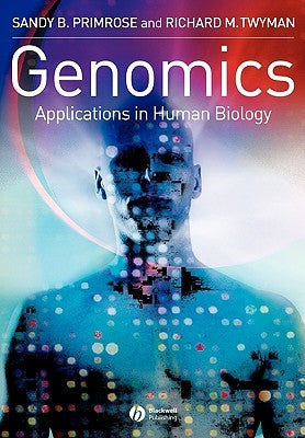 Genomics: Applications in Human Biology by Primrose, Sandy B.