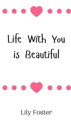 Life With You is Beautiful by Foster, Lily