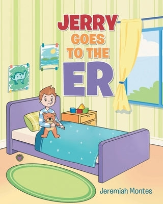 Jerry Goes to the ER by Montes, Jeremiah