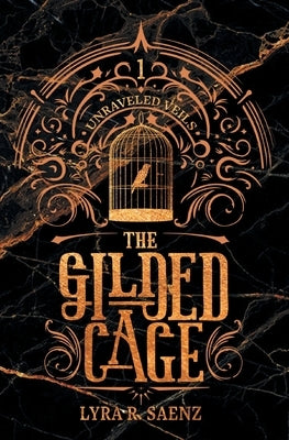 The Gilded Cage by Saenz, Lyra R.