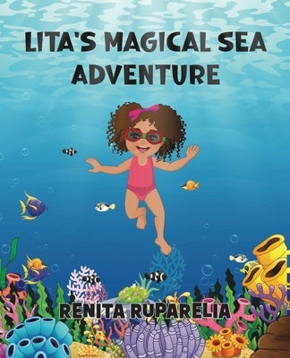 Lita's Magical Sea Adventure by Ruparelia, Renita