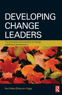 Developing Change Leaders by Aitken, Paul
