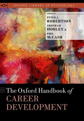 The Oxford Handbook of Career Development by Robertson, Peter J.