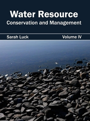 Water Resource: Conservation and Management (Volume IV) by Luck, Sarah