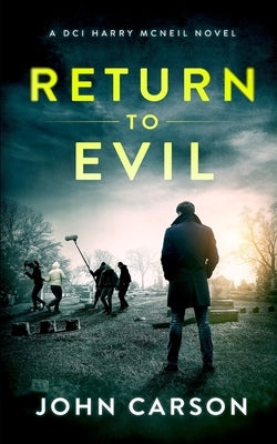 Return to Evil: A Scottish Crime Thriller by Carson, John