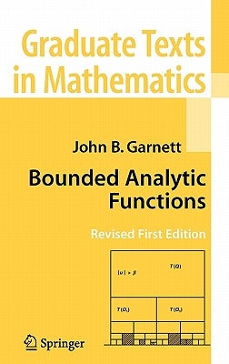 Bounded Analytic Functions by Garnett, John