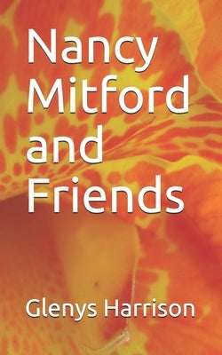Nancy Mitford and Friends by Harrison, Glenys