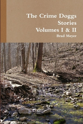 The Crime Doggs Volume I & II by Meyer, Brad