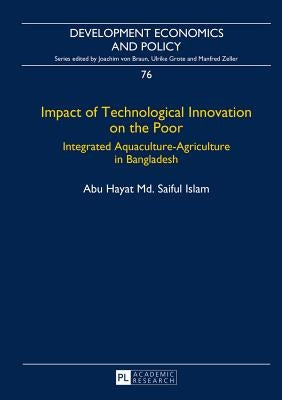 Impact of Technological Innovation on the Poor: Integrated Aquaculture-Agriculture in Bangladesh by Von Braun, Joachim