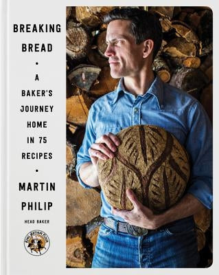 Breaking Bread: A Baker's Journey Home in 75 Recipes by Philip, Martin